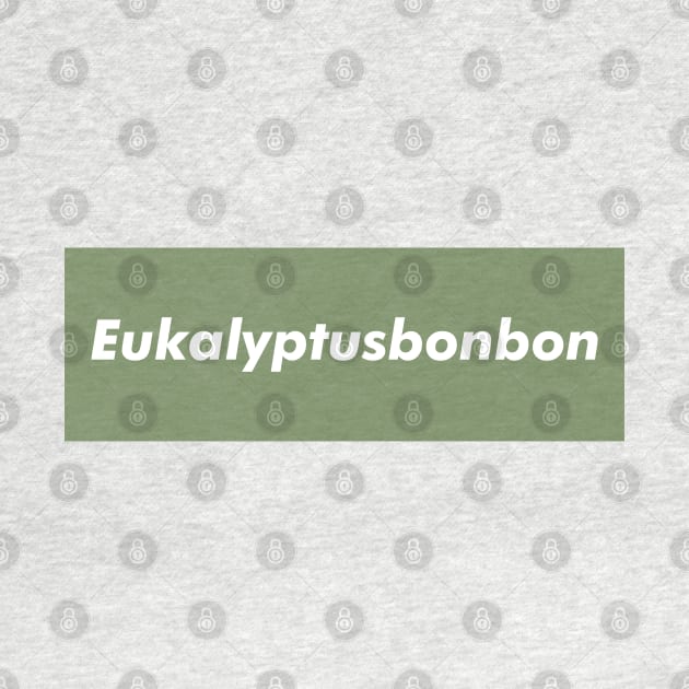 Eukalyptusbonbon﻿ (eucalyptus candy) in green text typography by FOGSJ